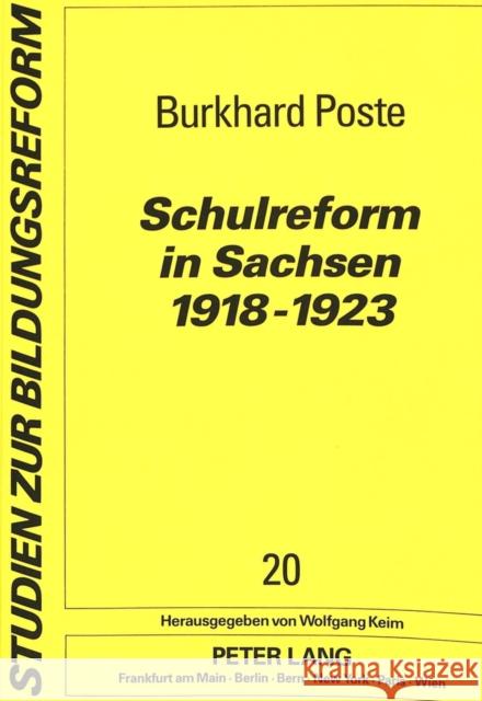 Schulreform in Sachsen 1918-1923: Eine Vergessene Tradition Deutscher Schulgeschichte Poste, Burkhard 9783631455937 Peter Lang Gmbh, Internationaler Verlag Der W