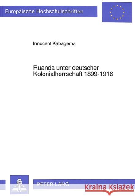 Ruanda Unter Deutscher Kolonialherrschaft 1899-1916 Kabagema, Innocent 9783631459690