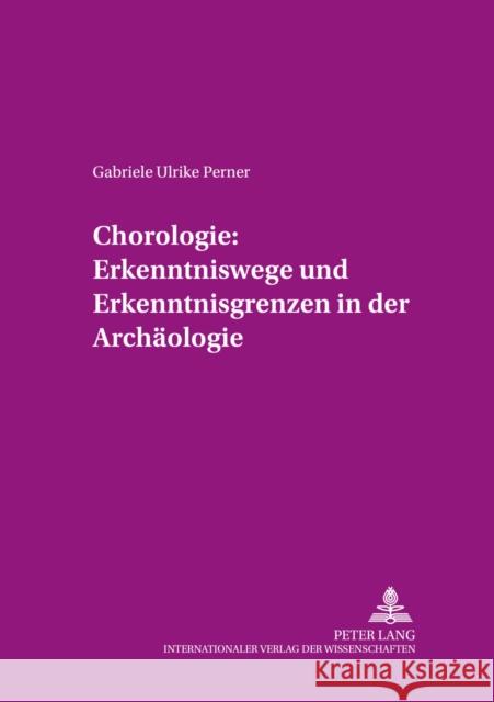 Chorologie: Erkenntniswege Und Erkenntnisgrenzen in Der Archaeologie Ziegert, Helmut 9783631461389 Lang, Peter, Gmbh, Internationaler Verlag Der
