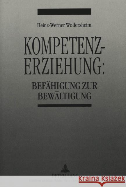 Kompetenzerziehung:: Befaehigung Zur Bewaeltigung Wollersheim, Heinz-Werner 9783631463147 Peter Lang Gmbh, Internationaler Verlag Der W