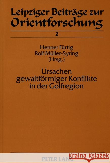 Ursachen Gewaltfoermiger Konflikte in Der Golfregion: Internationale Und Zwischenstaatliche Faktoren Barthel, Günter 9783631464052 Peter Lang Gmbh, Internationaler Verlag Der W