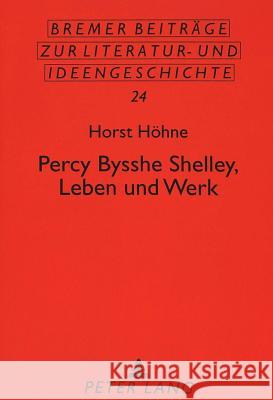 Percy Bysshe Shelley, Leben Und Werk Hohne, Horst 9783631471173 Peter Lang Gmbh, Internationaler Verlag Der W