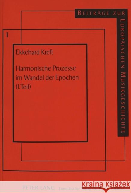 Harmonische Prozesse Im Wandel Der Epochen (1. Teil) Kreft, Ekkehard 9783631471517 Peter Lang Gmbh, Internationaler Verlag Der W