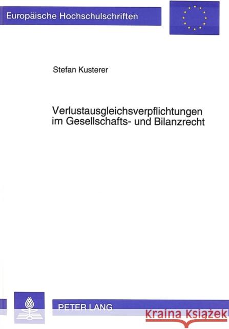 Verlustausgleichsverpflichtungen Im Gesellschafts- Und Bilanzrecht Kusterer, Stefan 9783631478578