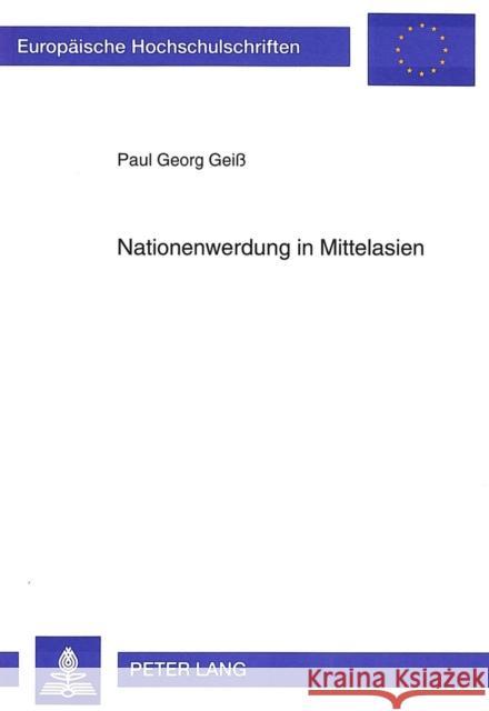 Nationenwerdung in Mittelasien Geiss, Paul Georg 9783631479117 Peter Lang Gmbh, Internationaler Verlag Der W