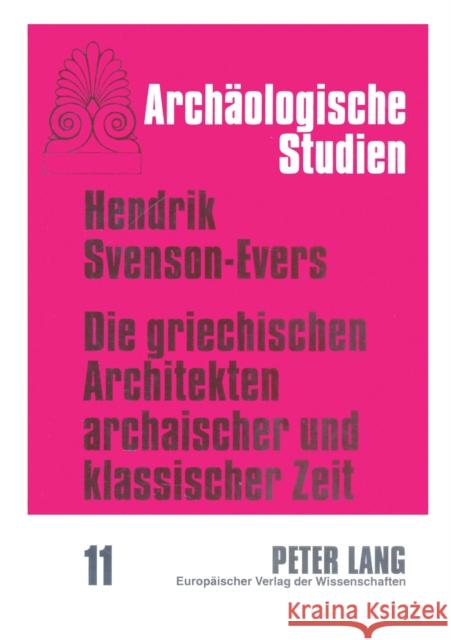 Die Griechischen Architekten Archaischer Und Klassischer Zeit Robert Fleischer Hendrik Svenson-Evers 9783631483923 Peter Lang Publishing
