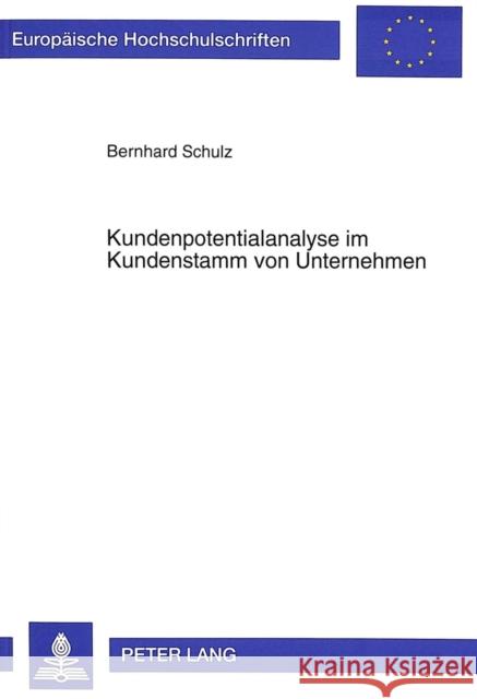 Kundenpotentialanalyse Im Kundenstamm Von Unternehmen Schulz, Bernhard 9783631485767