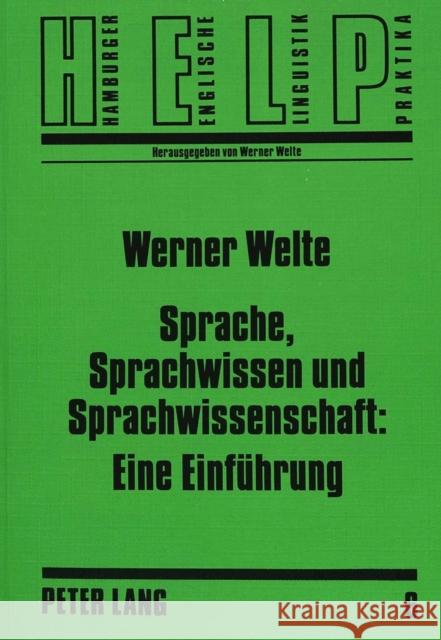 Sprache, Sprachwissen Und Sprachwissenschaft: Eine Einfuehrung: Linguistische Propaedeutik Fuer Anglisten Welte, Rosi Und Emil 9783631487013 Peter Lang Gmbh, Internationaler Verlag Der W