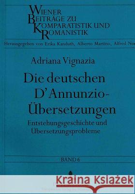 Die Deutschen D'Annunzio-Uebersetzungen: Entstehungsgeschichte Und Uebersetzungsprobleme Vignazia, Adriana 9783631487310 Peter Lang Gmbh, Internationaler Verlag Der W