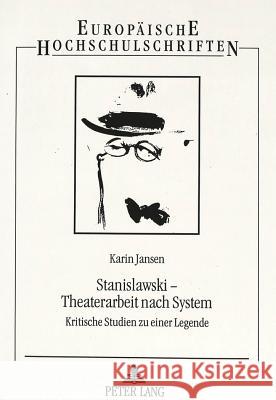 Stanislawski - Theaterarbeit nach System; Kritische Studien zu einer Legende Jansen, Karin 9783631491669 Peter Lang Gmbh, Internationaler Verlag Der W