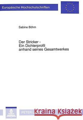 Der Stricker - Ein Dichterprofil Anhand Seines Gesamtwerkes Bohm, Sabine 9783631492147 Peter Lang Gmbh, Internationaler Verlag Der W