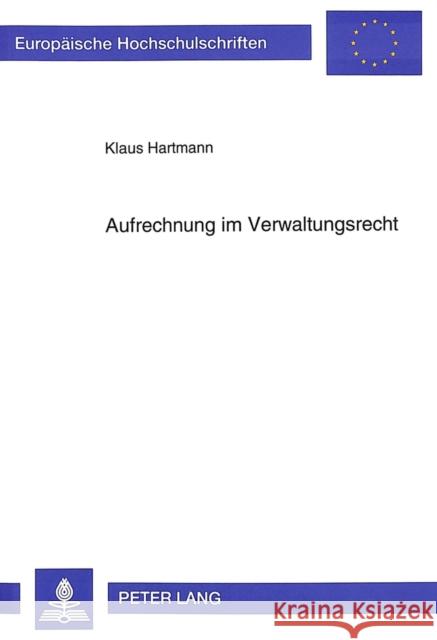 Aufrechnung Im Verwaltungsrecht Hartmann, Klaus 9783631492727 Peter Lang Gmbh, Internationaler Verlag Der W