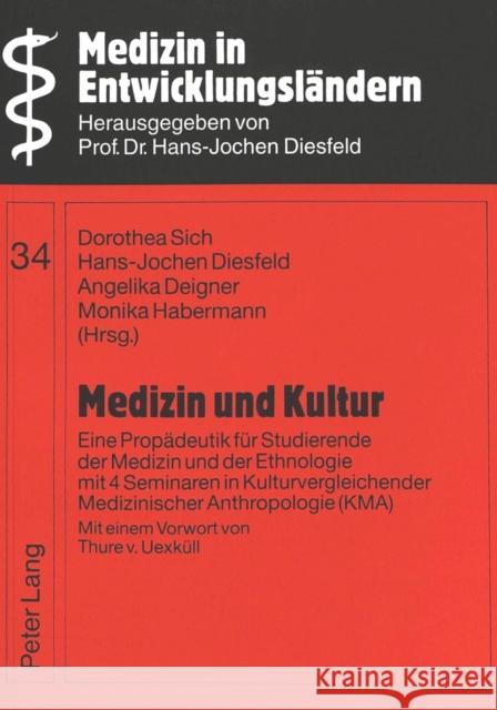 Medizin Und Kultur: Eine Propaedeutik Fuer Studierende Der Medizin Und Der Ethnologie Mit 4 Seminaren in Kulturvergleichender Medizinische Sich, Dorothea 9783631494349 Peter Lang Gmbh, Internationaler Verlag Der W