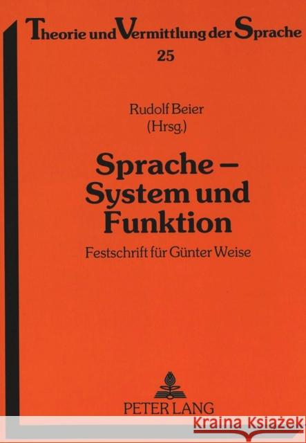 Sprache - System Und Funktion: Festschrift Fuer Guenter Weise Beier, Rudolf 9783631498156 Peter Lang Gmbh, Internationaler Verlag Der W