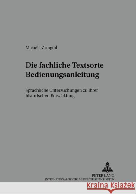 Die Fachliche Textsorte Bedienungsanleitung: Sprachliche Untersuchungen Zu Ihrer Historischen Entwicklung Gajek, Bernhard 9783631500897