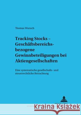 Tracking Stocks - Geschaeftsbereichsbezogene Gewinnbeteiligungen Bei Aktiengesellschaften: Eine Systematische Gesellschafts- Und Steuerrechtliche Betr Michalski, Lutz 9783631501139 Lang, Peter, Gmbh, Internationaler Verlag Der