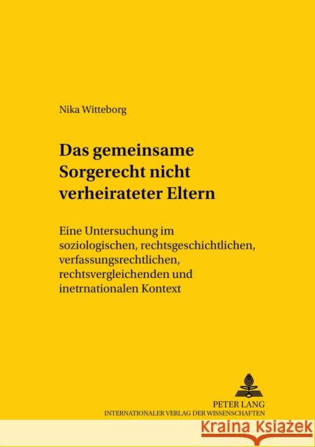 Das Gemeinsame Sorgerecht Nichtverheirateter Eltern: Eine Untersuchung Im Soziologischen, Rechtsgeschichtlichen, Verfassungsrechtlichen, Rechtsverglei Jayme, Erik 9783631501160 Lang, Peter, Gmbh, Internationaler Verlag Der