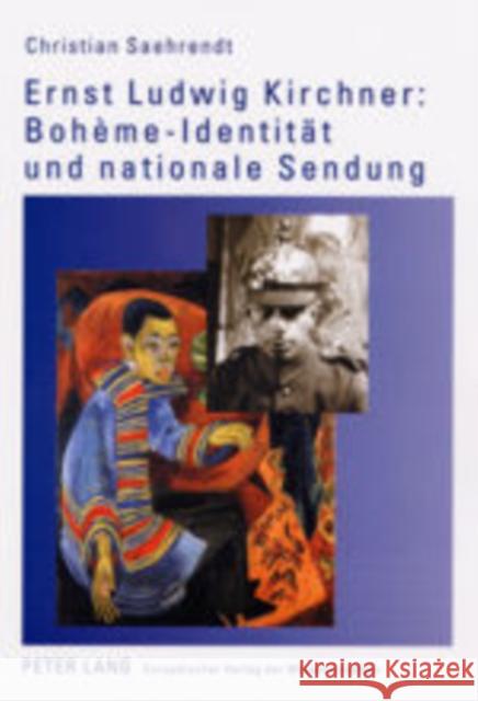 Ernst Ludwig Kirchner: Bohème-Identitaet Und Nationale Sendung Saehrendt, Christian 9783631501283 Peter Lang Gmbh, Internationaler Verlag Der W