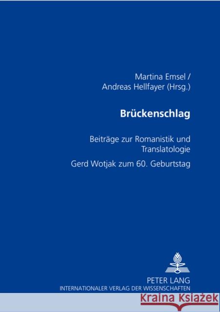 Brueckenschlag: Beitraege Zur Romanistik Und Translatologie- Gerd Wotjak Zum 60. Geburtstag Emsel, Martina 9783631501313 Peter Lang Gmbh, Internationaler Verlag Der W