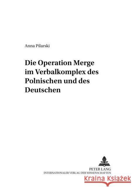 Die Operation «Merge» Im Verbalkomplex Des Polnischen Und Des Deutschen Katny, Andrzej 9783631501412 Peter Lang Gmbh, Internationaler Verlag Der W