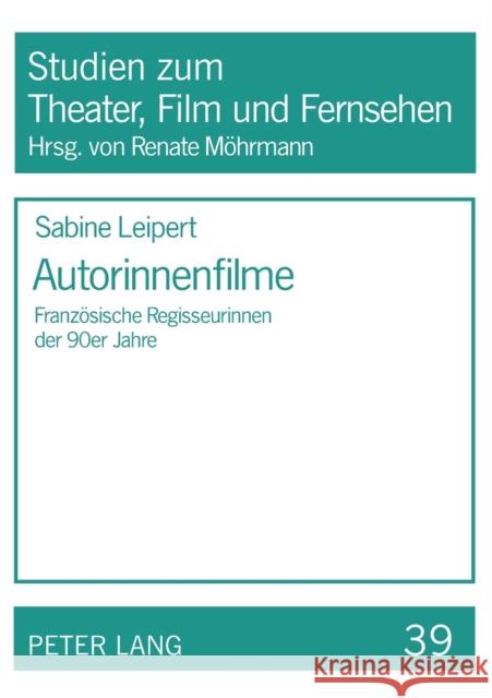 Autorinnenfilme; Französische Regisseurinnen der 90er Jahre Möhrmann, Renate 9783631501597 Peter Lang Gmbh, Internationaler Verlag Der W