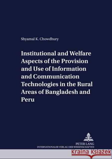 Institutional and Welfare Aspects of the Provision and Use of Information and Communication Technologies in the Rural Areas of Bangladesh and Peru Von Braun, Joachim 9783631501610