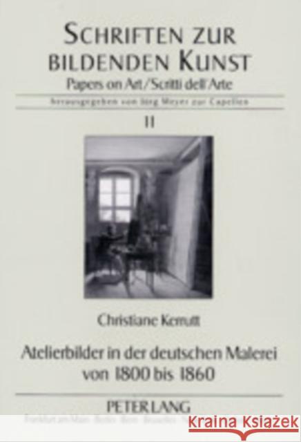 Atelierbilder in Der Deutschen Malerei Von 1800 Bis 1860 Meyer Zur Capellen, Jürg 9783631501627 Peter Lang Gmbh, Internationaler Verlag Der W