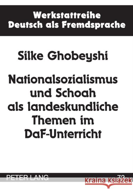 Nationalsozialismus und Schoah als landeskundliche Themen im DaF-Unterricht Ehnert, Nils 9783631501634 Peter Lang Gmbh, Internationaler Verlag Der W