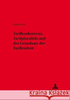 Tarifkonkurrenz, Tarifpluralitaet Und Der Grundsatz Der Tarifeinheit Junker, Abbo 9783631501795