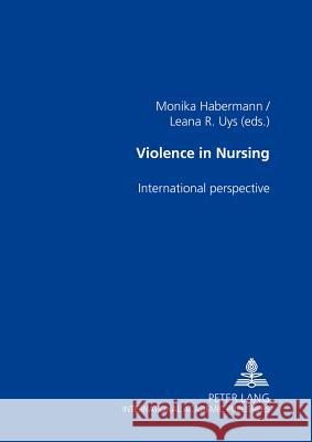 Violence in Nursing: International Perspectives Uys, Leana R. 9783631501801 Lang, Peter, Gmbh, Internationaler Verlag Der