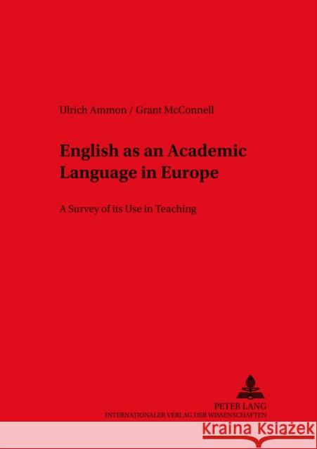 English as an Academic Language in Europe: A Survey of Its Use in Teaching Ammon, Ulrich 9783631501979