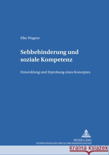 Sehbehinderung Und Soziale Kompetenz: Entwicklung Und Erprobung Eines Konzeptes Von Carlsburg, Gerd-Bodo 9783631502402 Lang, Peter, Gmbh, Internationaler Verlag Der