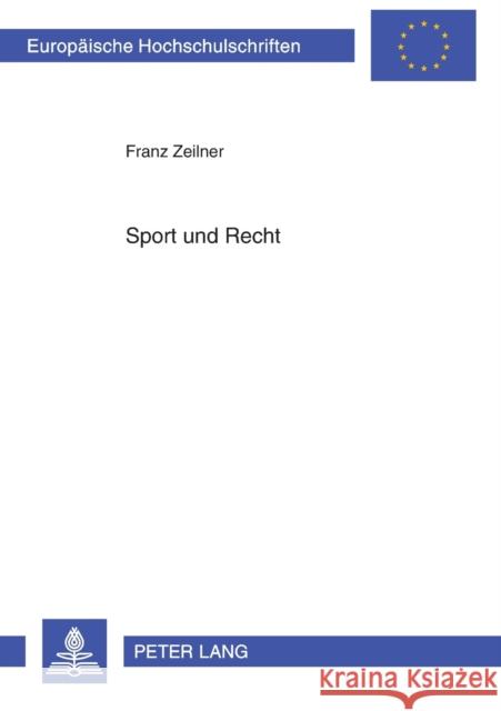 Sport Und Recht Zeilner, Franz 9783631502624 Lang, Peter, Gmbh, Internationaler Verlag Der