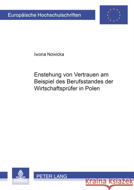 Entstehung Von Vertrauen Am Beispiel Des Berufsstandes Der Wirtschaftspruefer in Polen Nowicka, Iwona 9783631502730 Lang, Peter, Gmbh, Internationaler Verlag Der