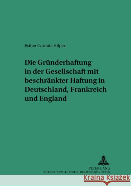 Die Gruenderhaftung in Der Gesellschaft Mit Beschraenkter Haftung in Deutschland, Frankreich Und England Martinek, Michael 9783631502808
