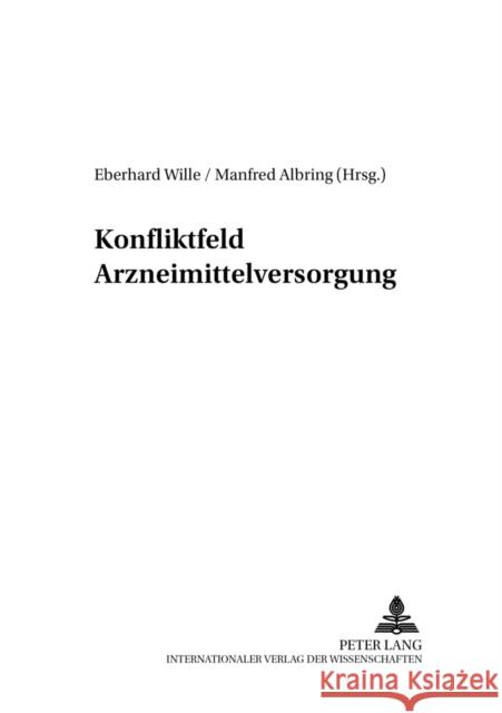 Konfliktfeld Arzneimittelversorgung Manfred Albring Eberhard Wille Eberhard Wille 9783631502914 Peter Lang Gmbh, Internationaler Verlag Der W