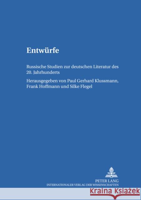 Entwuerfe: Russische Studien Zur Deutschen Literatur Des 20. Jahrhunderts Klussmann, Paul Gerhard 9783631502945