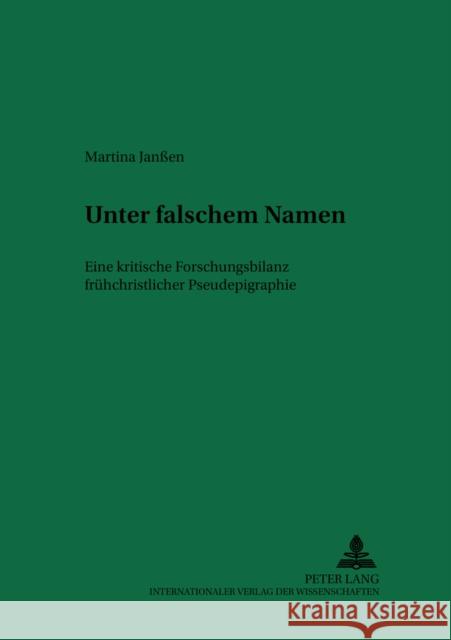 Unter Falschem Namen: Eine Kritische Forschungsbilanz Fruehchristlicher Pseudepigraphie Lüdemann, Gerd 9783631503270