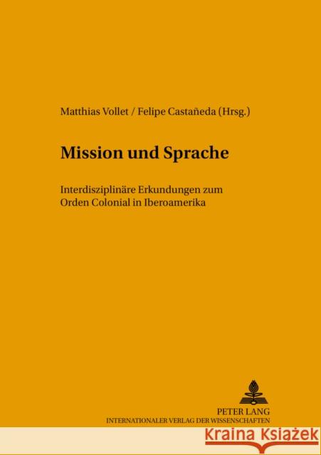 Mission Und Sprache: Interdisziplinaere Erkundungen Zum Orden Colonial in Iberoamerika Pörtl, Klaus 9783631503843 Peter Lang Gmbh, Internationaler Verlag Der W