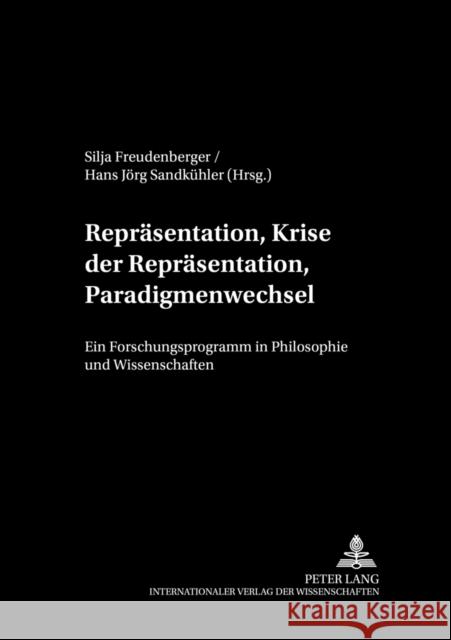 Repraesentation, Krise Der Repraesentation, Paradigmenwechsel: Ein Forschungsprogramm in Philosophie Und Wissenschaften Freudenberger, Silja 9783631503850 Lang, Peter, Gmbh, Internationaler Verlag Der