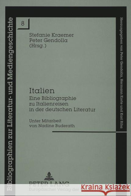Italien: Eine Bibliographie Zu Italienreisen in Der Deutschen Literatur Kraemer, Stefanie 9783631504222 Peter Lang Gmbh, Internationaler Verlag Der W