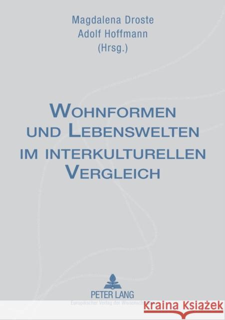 Wohnformen und Lebenswelten im interkulturellen Vergleich Adolf Hoffmann Magdalena Droste 9783631504307 Peter Lang Gmbh, Internationaler Verlag Der W