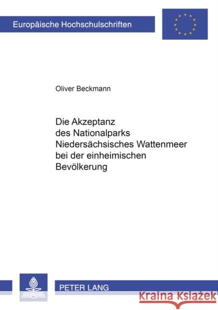 Die Akzeptanz Des Nationalparks Niedersaechsisches Wattenmeer Bei Der Einheimischen Bevoelkerung Beckmann, Oliver 9783631504444 Lang, Peter, Gmbh, Internationaler Verlag Der