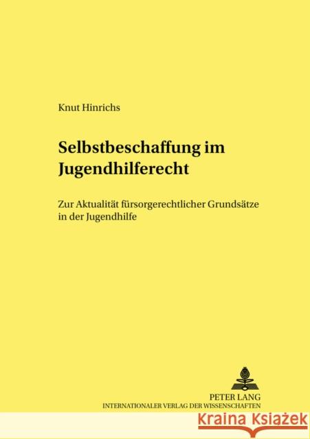 Selbstbeschaffung Im Jugendhilferecht: Zur Aktualitaet Fuersorgerechtlicher Grundsaetze in Der Jugendhilfe Ebsen, Ingwer 9783631504543