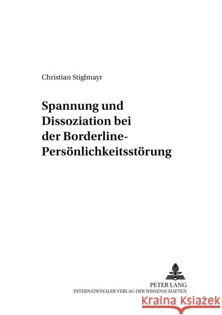 Spannung Und Dissoziation Bei Der Borderline-Persoenlichkeitsstoerung Myrtek, Michael 9783631504628 Peter Lang Gmbh, Internationaler Verlag Der W
