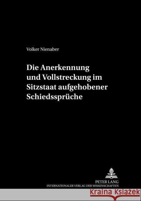 Die Anerkennung Und Vollstreckung Im Sitzstaat Aufgehobener Schiedssprueche August Maria Berges Stiftung 9783631504703 Lang, Peter, Gmbh, Internationaler Verlag Der