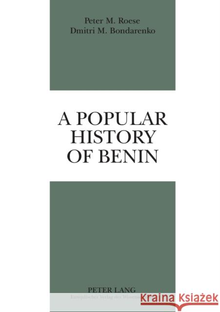 A Popular History of Benin: The Rise and Fall of a Mighty Forest Kingdom Roese, Peter M. 9783631504727 Lang, Peter, Gmbh, Internationaler Verlag Der