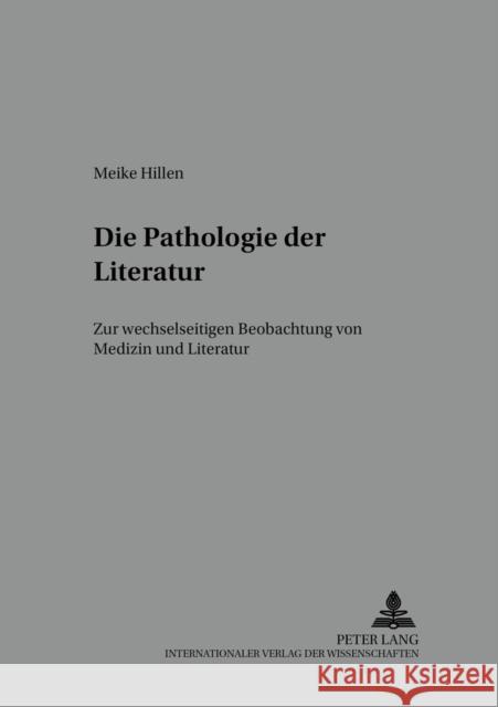 Die Pathologie Der Literatur: Zur Wechselseitigen Beobachtung Von Medizin Und Literatur Plumpe, Gerhard 9783631504925