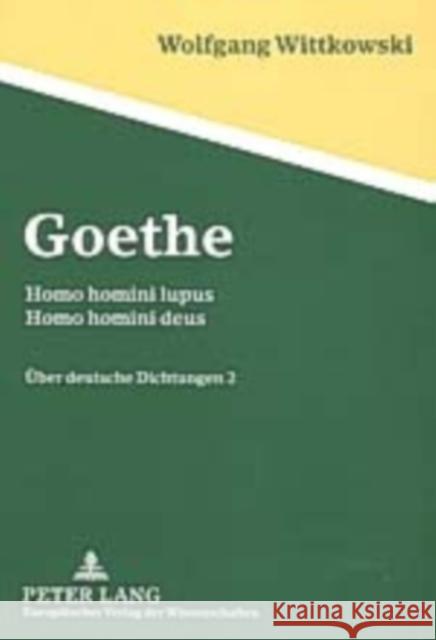 Goethe: Homo Homini Lupus - Homo Homini Deus- Ueber Deutsche Dichtungen 2 Wittkowski, Wolfgang 9783631505021 Peter Lang Gmbh, Internationaler Verlag Der W