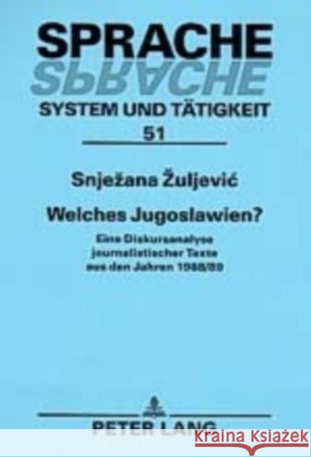 Welches Jugoslawien?: Eine Diskursanalyse Journalistischer Texte Aus Den Jahren 1988/89 Pohl, Inge 9783631505212